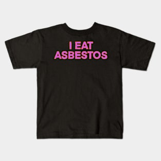 I eat asbestos Kids T-Shirt